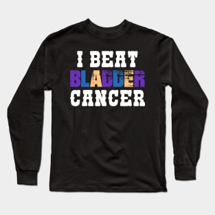 I Beat Bladder Cancer Long Sleeve T-Shirt